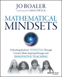 Mathematical Mindsets. Unleashing Students' Potential through Creative Math, Inspiring Messages and Innovative Teaching