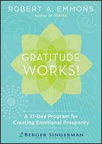 Gratitude Works!. A 21-Day Program for Creating Emotional Prosperity