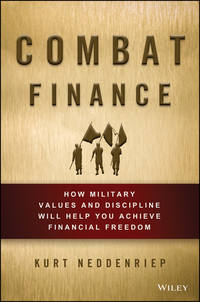 Combat Finance. How Military Values and Discipline Will Help You Achieve Financial Freedom