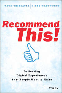 Recommend This!. Delivering Digital Experiences that People Want to Share