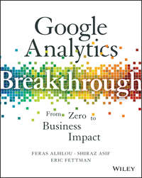 Google Analytics Breakthrough. From Zero to Business Impact