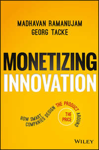 Monetizing Innovation. How Smart Companies Design the Product Around the Price
