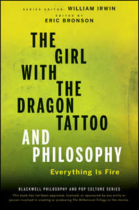 The Girl with the Dragon Tattoo and Philosophy. Everything Is Fire