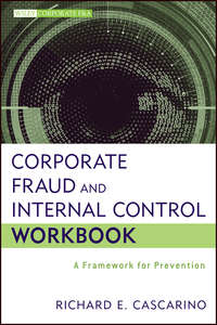 Corporate Fraud and Internal Control Workbook. A Framework for Prevention