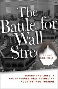 The Battle for Wall Street. Behind the Lines in the Struggle that Pushed an Industry into Turmoil