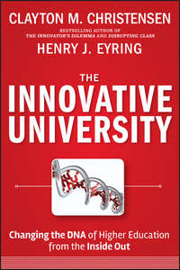 The Innovative University. Changing the DNA of Higher Education from the Inside Out