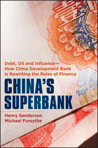 China's Superbank. Debt, Oil and Influence - How China Development Bank is Rewriting the Rules of Finance