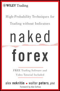 Naked Forex. High-Probability Techniques for Trading Without Indicators