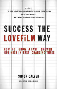 Success the LOVEFiLM Way. How to Grow A Fast Growth Business in Fast Changing Times