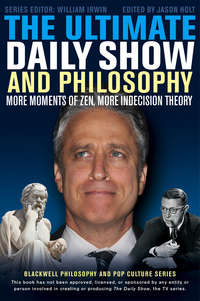 The Ultimate Daily Show and Philosophy. More Moments of Zen, More Indecision Theory