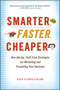 Smarter, Faster, Cheaper. Non-Boring, Fluff-Free Strategies for Marketing and Promoting Your Business