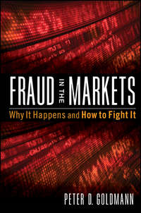 Fraud in the Markets. Why It Happens and How to Fight It