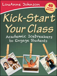 Kick-Start Your Class. Academic Icebreakers to Engage Students