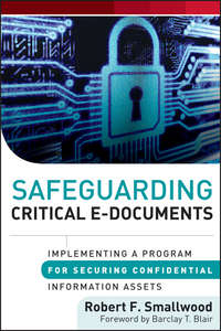 Safeguarding Critical E-Documents. Implementing a Program for Securing Confidential Information Assets