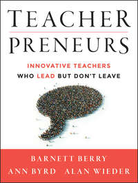 Teacherpreneurs. Innovative Teachers Who Lead But Don't Leave