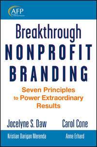 Breakthrough Nonprofit Branding. Seven Principles to Power Extraordinary Results