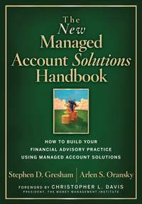 The New Managed Account Solutions Handbook. How to Build Your Financial Advisory Practice Using Managed Account Solutions