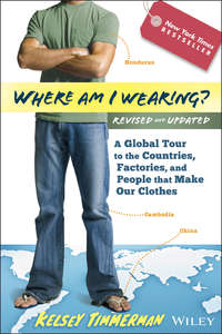 Where am I Wearing?. A Global Tour to the Countries, Factories, and People That Make Our Clothes