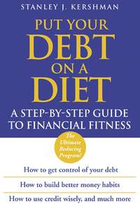 Put Your Debt on a Diet. A Step-by-Step Guide to Financial Fitness