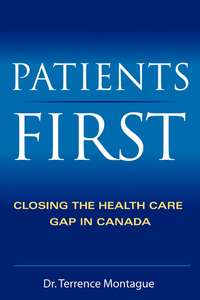 Patients First. Closing the Health Care Gap in Canada