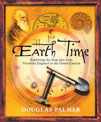 Earth Time. Exploring the Deep Past from Victorian England to the Grand Canyon