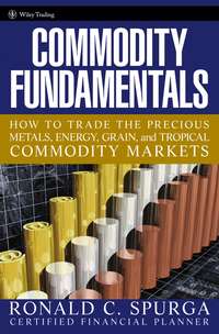 Commodity Fundamentals. How To Trade the Precious Metals, Energy, Grain, and Tropical Commodity Markets