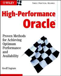 High-Performance Oracle. Proven Methods for Achieving Optimum Performance and Availability