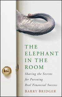 The Elephant in the Room. Sharing the Secrets for Pursuing Real Financial Success