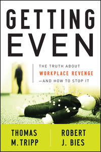 Getting Even. The Truth About Workplace Revenge--And How to Stop It