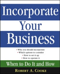 Incorporate Your Business. When To Do It And How