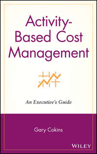 Activity-Based Cost Management. An Executive's Guide