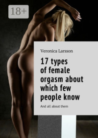 17 types of female orgasm about which few people know. And all about them