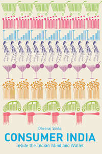 Consumer India. Inside the Indian Mind and Wallet
