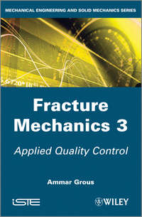 Fracture Mechanics 3. Applied Quality Control