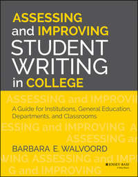 Assessing and Improving Student Writing in College. A Guide for Institutions, General Education, Departments, and Classrooms