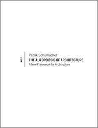 The Autopoiesis of Architecture. A New Framework for Architecture