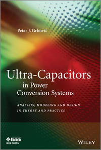 Ultra-Capacitors in Power Conversion Systems. Analysis, Modeling and Design in Theory and Practice