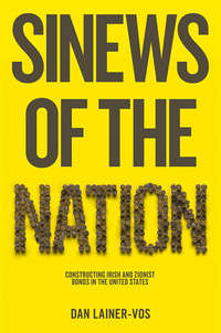 Sinews of the Nation. Constructing Irish and Zionist Bonds in the United States