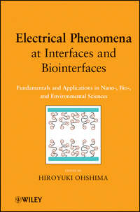 Electrical Phenomena at Interfaces and Biointerfaces. Fundamentals and Applications in Nano-, Bio-, and Environmental Sciences