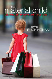 The Material Child. Growing up in Consumer Culture