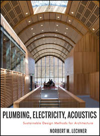 Plumbing, Electricity, Acoustics. Sustainable Design Methods for Architecture