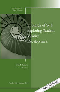 In Search of Self: Exploring Student Identity Development. New Directions for Higher Education, Number 166