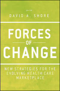 Forces of Change. New Strategies for the Evolving Health Care Marketplace