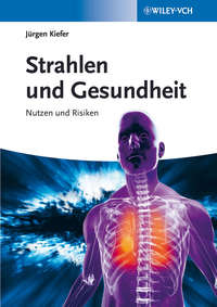 Strahlen und Gesundheit. Nutzen und Risiken