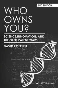 Who Owns You? Science, Innovation, and the Gene Patent Wars