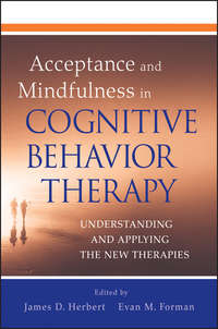 Acceptance and Mindfulness in Cognitive Behavior Therapy. Understanding and Applying the New Therapies