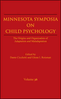 Minnesota Symposia on Child Psychology, Volume 36. The Origins and Organization of Adaptation and Maladaptation