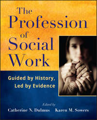 The Profession of Social Work. Guided by History, Led by Evidence