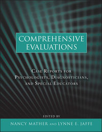 Comprehensive Evaluations. Case Reports for Psychologists, Diagnosticians, and Special Educators