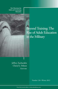 Beyond Training: The Rise of Adult Education in the Military. New Directions for Adult and Continuing Education, Number 136